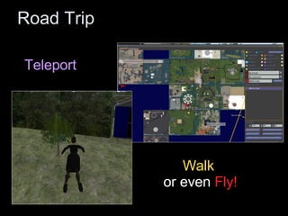 Road Trip Teleport Walk  or even  Fly! 