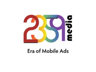 Era of Mobile Ads
 