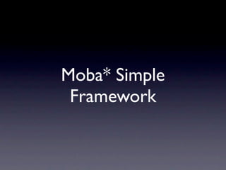 Moba* Simple
 Framework
 