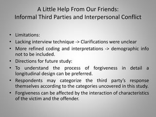 A Little Help From Our Friends:
Informal Third Parties and Interpersonal Conflict
• Limitations:
• Lacking interview techn...