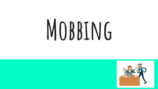 Mobbing
 