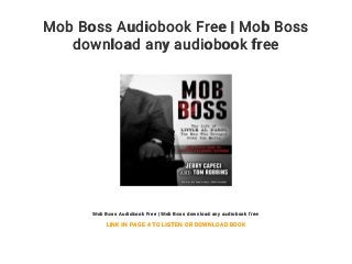Mob Boss Audiobook Free | Mob Boss
download any audiobook free
Mob Boss Audiobook Free | Mob Boss download any audiobook free
LINK IN PAGE 4 TO LISTEN OR DOWNLOAD BOOK
 