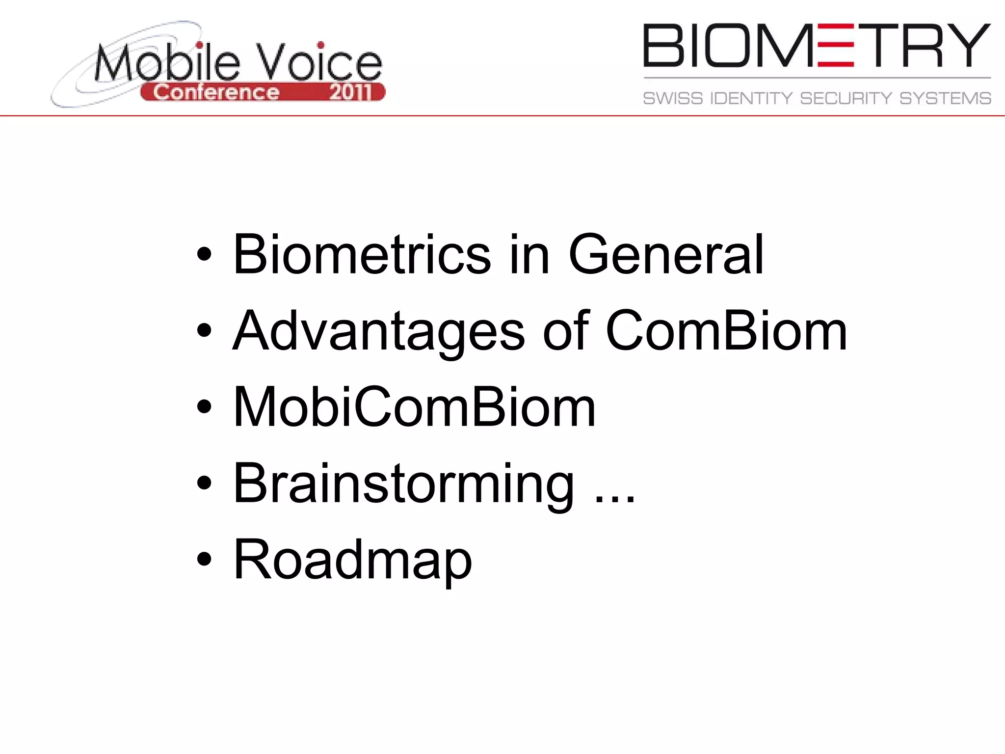 Biometrics in General Advantages of ComBiom MobiComBiom Brainstorming ... Roadmap 