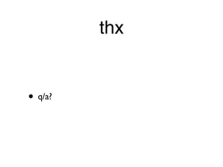 thx


• q/a?
 