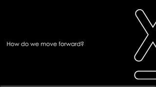 5 MEGATRENDS
How do we move forward?
 
