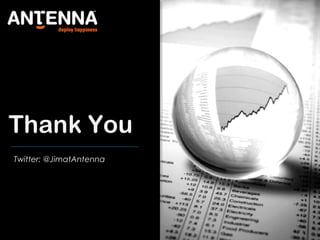 Thank You
Twitter: @JimatAntenna
29
 