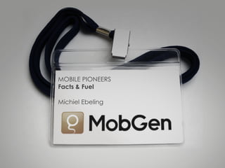 Mobile PIoneers - Mobgen - MIchiel Ebeling - Een succesvolle mobiele strategie