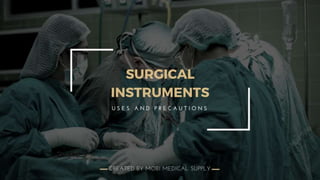 THE USES AND PRECAUTIONS OF HANDLING SURGICAL INSTRUMENTS
 