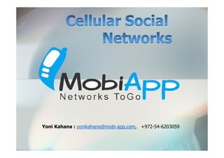 Yoni Kahana : yonikahana@mobi-app.com, +972-54-6203059
 