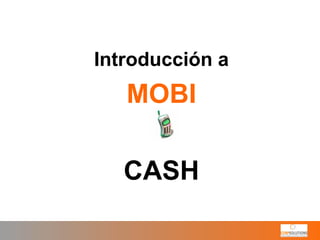 Introducción a MOBI CASH 