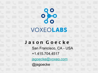 Jason Goecke San Francisco, CA - USA +1.415.704.4517 [email_address] @jsgoecke 