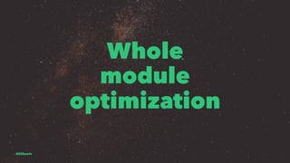Whole
module
optimization
@EliSawic
 