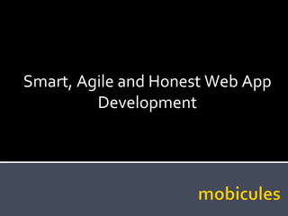 Smart, Agile and Honest Web and Mobile App Development 