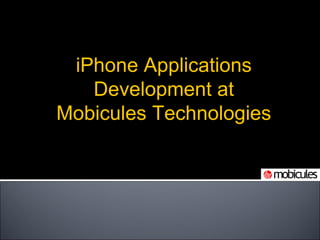 iPhone Applications Development at Mobicules Technologies 