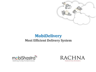 MobiDelivery
Most Efficient Delivery System
 