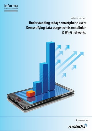 White Paper
Understanding today’s smartphone user:
Demystifying data usage trends on cellular
&Wi-Fi networks
Sponsored by
 