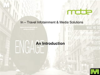 In – Travel Infotainment & Media Solutions




          An Introduction
 