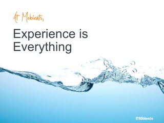 At Mobients,
Experience is
Everything
 
