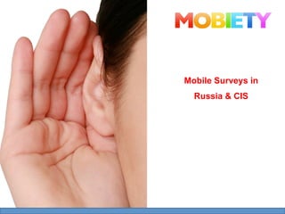 Mobile Surveys in
  Russia & CIS


    … so far
 