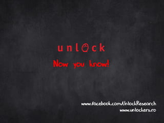 Now you know!–
www.facebook.com/UnlockResearch
www.unlockers.ro
 