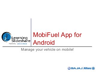 MobiFuel App for
Android
Manage your vehicle on mobile!
Powered by
 