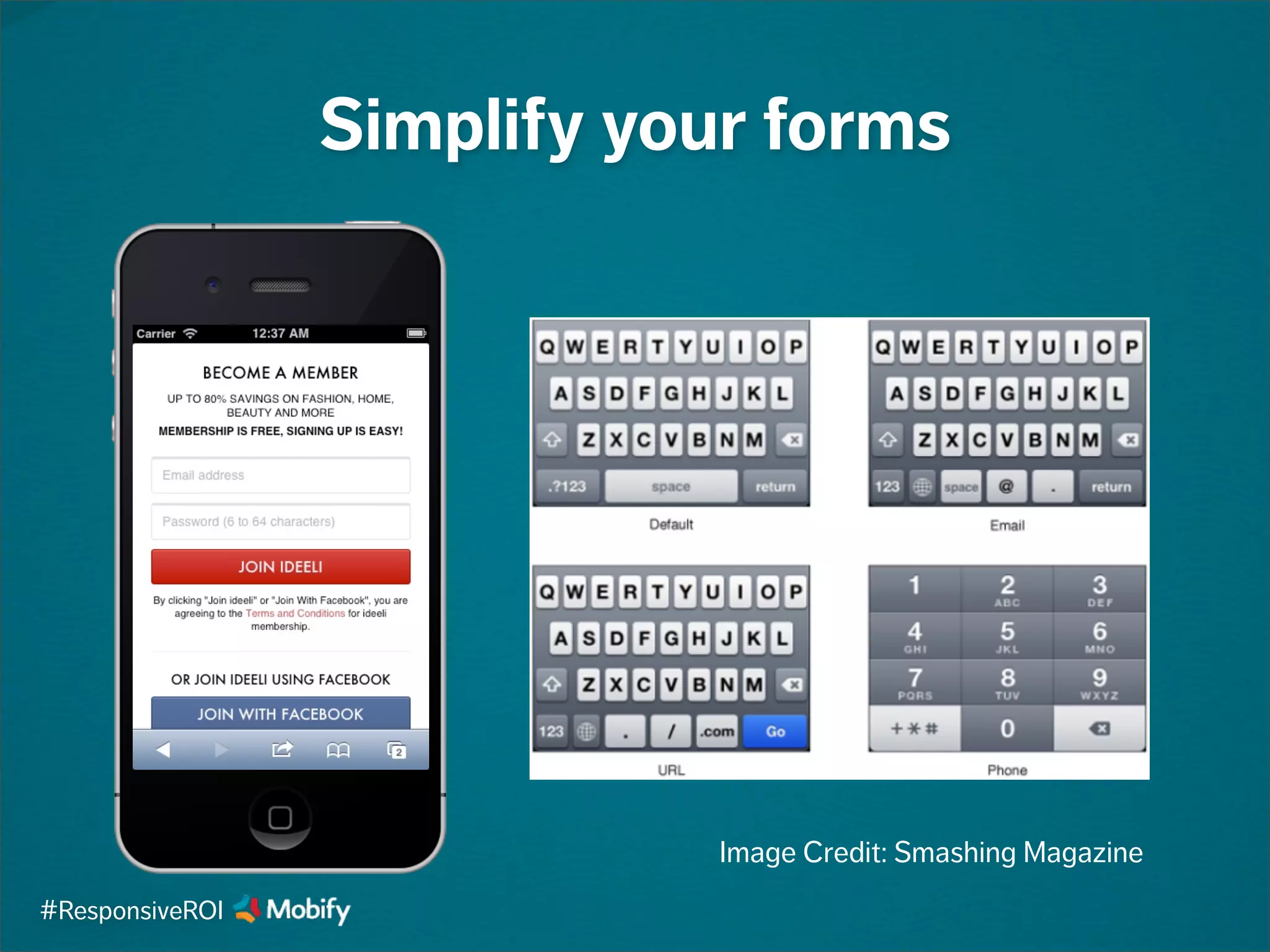 Simplify your forms
Image Credit: Smashing Magazine
#ResponsiveROI
 