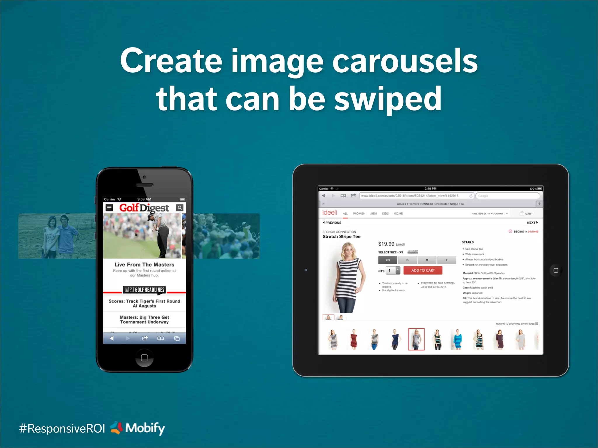 Create image carousels
that can be swiped
#ResponsiveROI
 