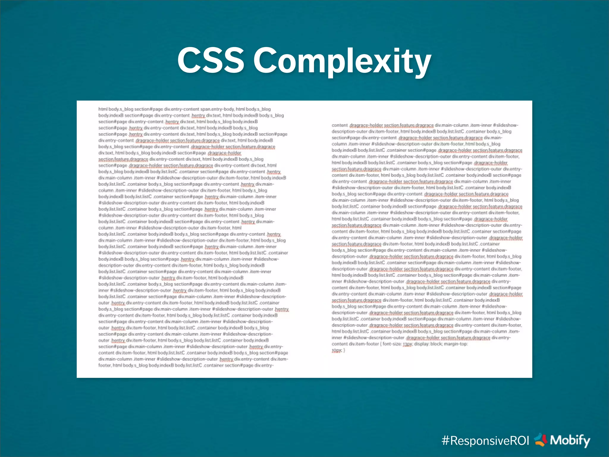 CSS Complexity
#ResponsiveROI
 