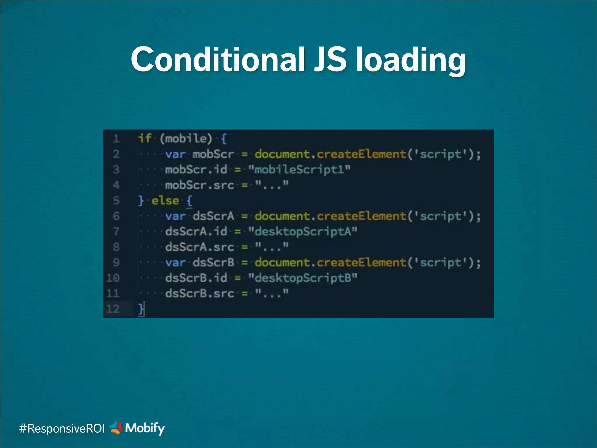 Conditional JS loading
#ResponsiveROI
 