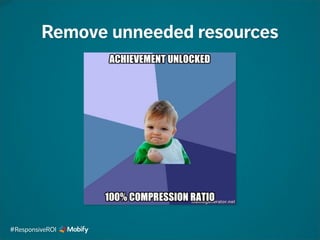Remove unneeded resources
#ResponsiveROI
 