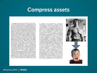 Compress assets
#ResponsiveROI
 