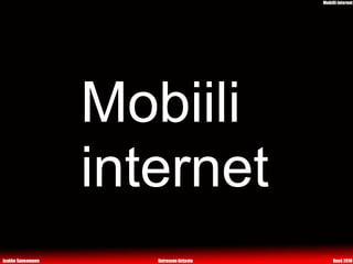 Mobiili
internet
 