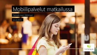 Tietotalo Learn Webinaari

Mobiilipalvelut matkailussa
14.10.2015
 