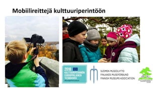 Mobiilireittejä kulttuuriperintöön
• Ira վäٴ:
 