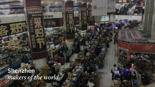 Shenzhen
makers of the world
 