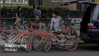 Bike sharing
Mobike
 