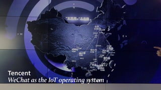 Tencent
WeChat as the IoT operating system
 