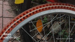 Bikes
and the city? Picture by Marco van Heerde
 