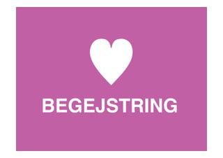 BEGEJSTRING
♥
 