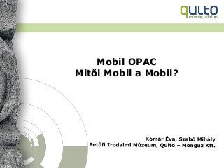 Mobil OPAC
Mitől Mobil a Mobil?
 