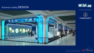 An Electronics Destination
Entrance Lobby DESIGN
Design & Project Management by
 