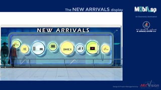 An Electronics Destination
The NEW ARRIVALS display
Design & Project Management by
 