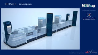An Electronics Destination
KIOSK E RENDERING
Design & Project Management by
 