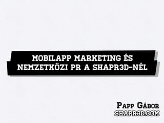 Mobilapp marketing és nemzetközi PR a Shapr3D-nél