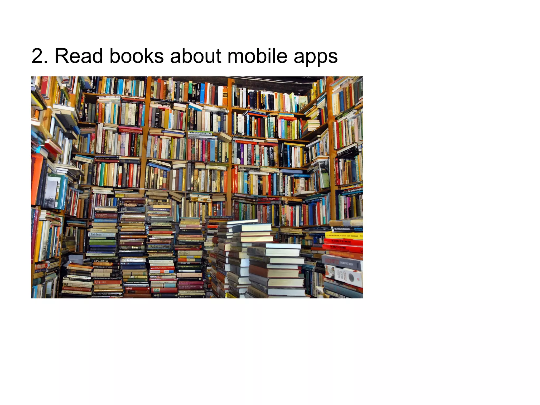 2. Read books about mobile apps
 