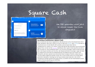 Square Cash
Am POS gelerntes wird jetzt  
in einem neuen Use-Case
umgesetzt

 