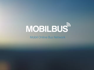 Mobil Online Bus Network
 