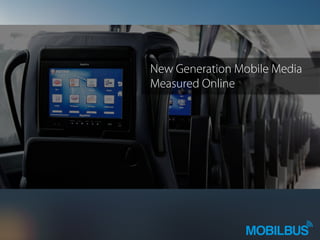 New Generation Mobile Media
Measured Online
 