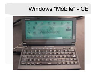 Windows “Mobile” - CE 