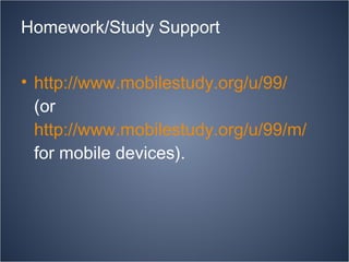 Homework/Study Support http://www.mobilestudy.org/u/99/   (or  http://www.mobilestudy.org/u/99/m/  for mobile devices).  